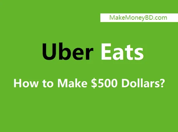 How to make $500 a week with Uber Eats